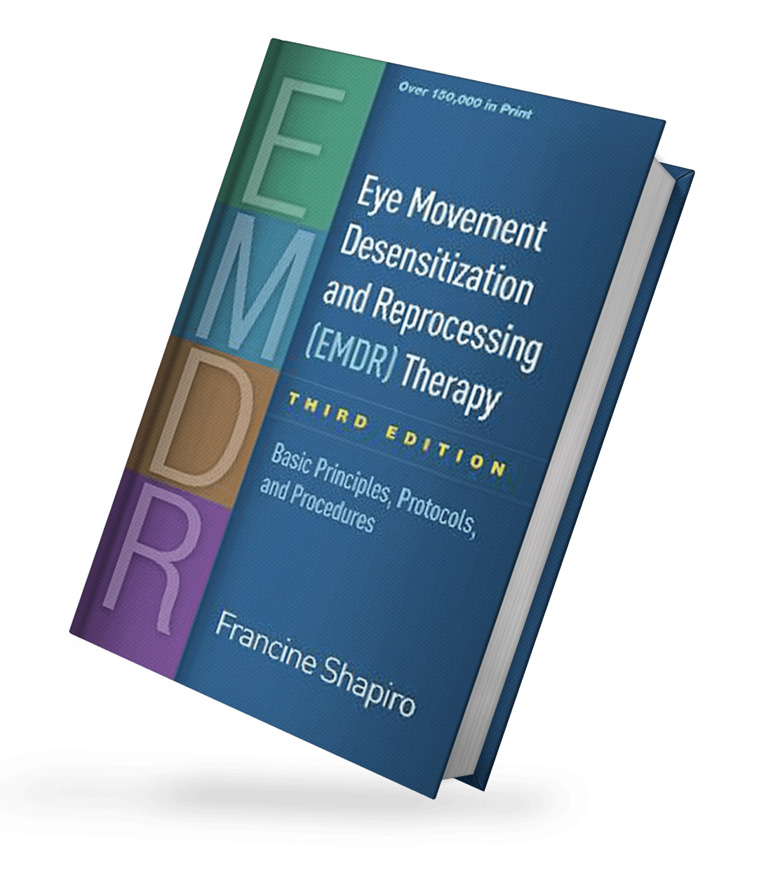 Eye Movement Desensitization and Reprocessing (EMDR) Therapy: Basic Principles, Protocols, and Procedures by Francine Shapiro